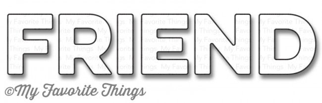 My Favorite Things - MFT1033 Friend die...........