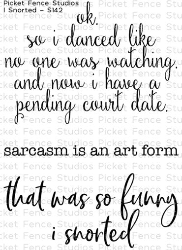 Picket Fence Studios - I Snorted - out of stock